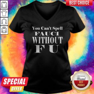 Super Nice You Can't Spell Fauci Without F U V-neck