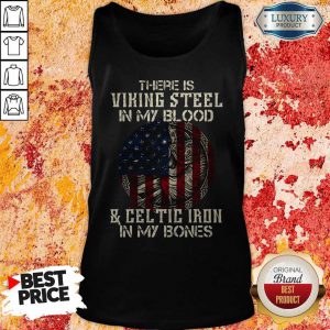 There Is Viking Steel In My Blood And Celtic Iron In My Bones American Flag Independence Day Halloween Tank Top