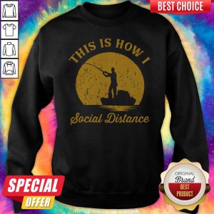 Wicked Fishing This Is How I Social Distance Sweatshirt