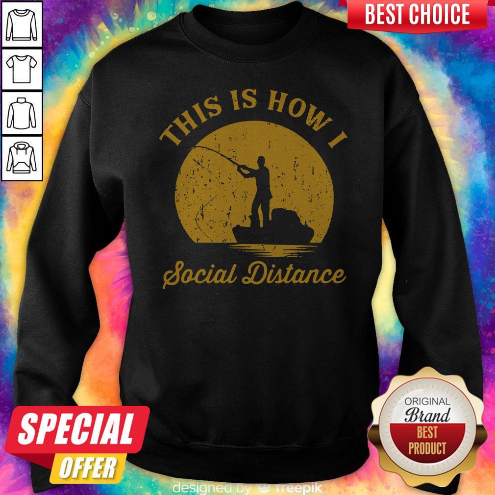 Wicked Fishing This Is How I Social Distance Sweatshirt