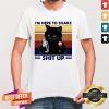 Black Cat I'm Here To Shake Shit Up Vintage Shirt