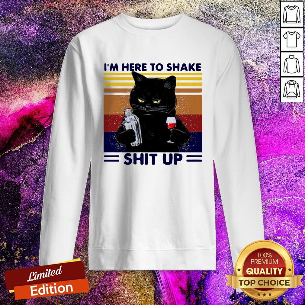 Black Cat I'm Here To Shake Shit Up Vintage SweatShirt