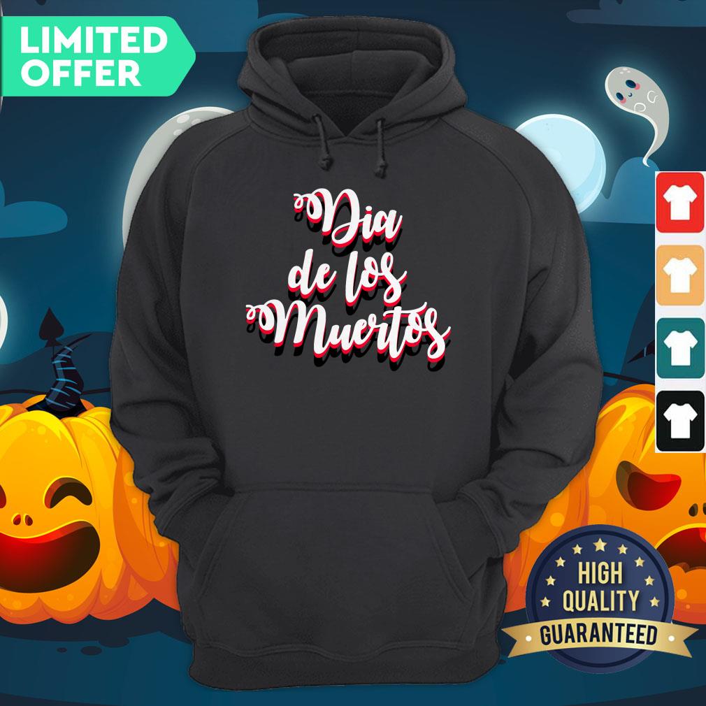 Day Of Dead Dia De Muertos Mexican Holiday Hoodie