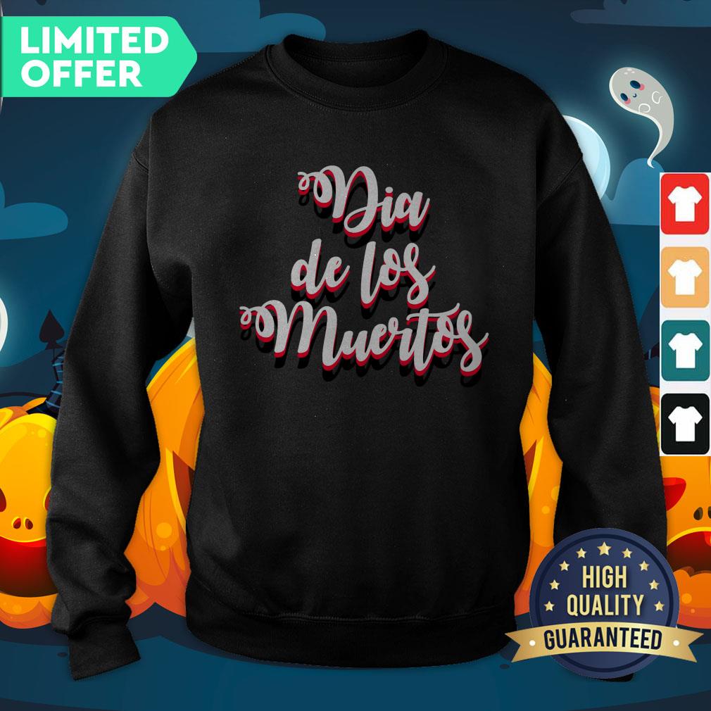 Day Of Dead Dia De Muertos Mexican Holiday SweatShirt