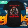 Halloween You’re Never Too Old For Horror Movies Shirt