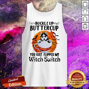 Husky Buckle Up Buttercup You Just Flipped My Witch Switch Halloween Tank Top