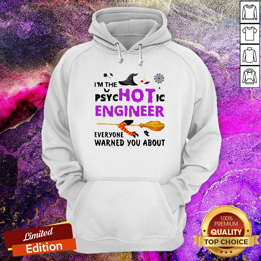 I'm The Psyc Hot Ic Engineer Everyone Warned You About Halloween Hoodie