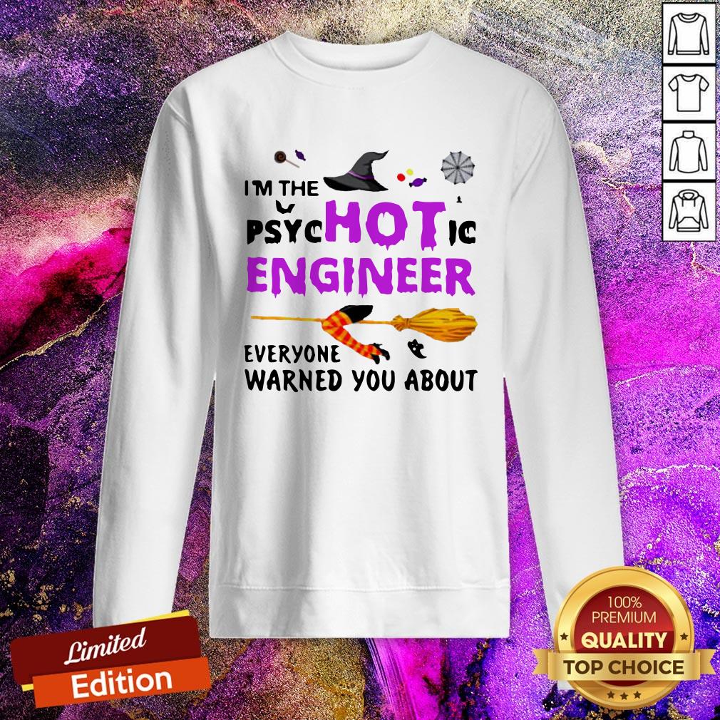 I'm The Psyc Hot Ic Engineer Everyone Warned You About Halloween SweatShirt