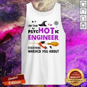 I'm The Psyc Hot Ic Engineer Everyone Warned You About Halloween Tank Top