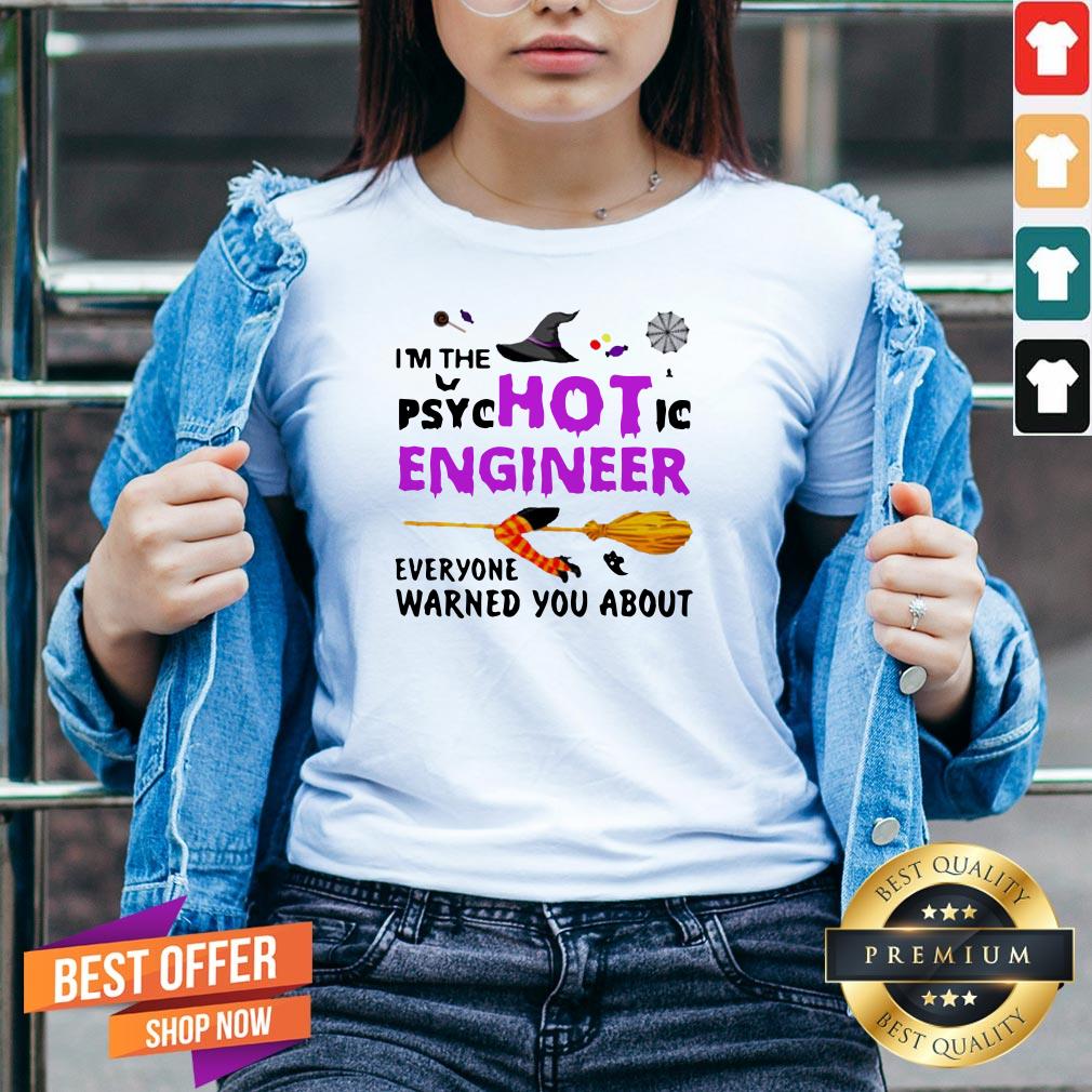 I'm The Psyc Hot Ic Engineer Everyone Warned You About Halloween V-neck