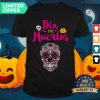Nice Day Of Dead Dia De Muertos Sugar Skull In Mexican Shirt