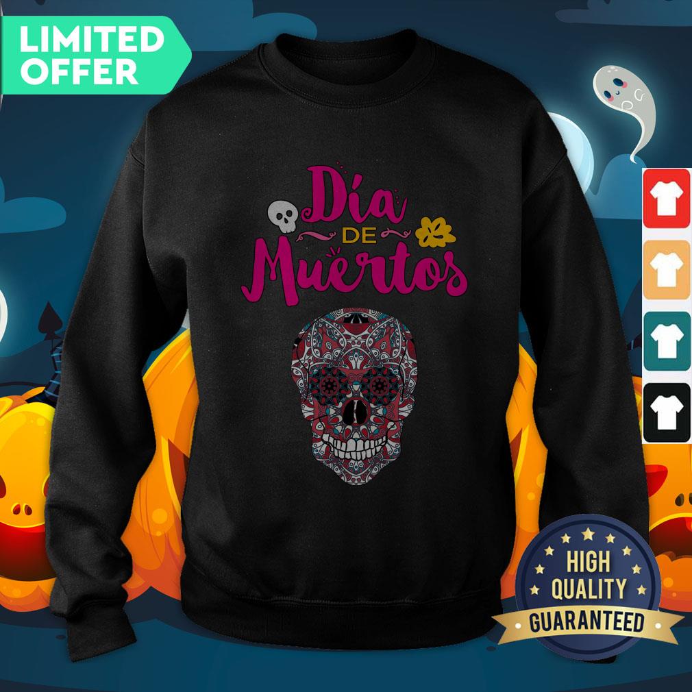 Nice Day Of Dead Dia De Muertos Sugar Skull In Mexican SweatShirt
