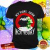 Not Today Satan Not Today Halloween Shirt