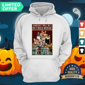 Official Someday I Will Be A Retired Nurse With A House Full Of Cats Hoodie