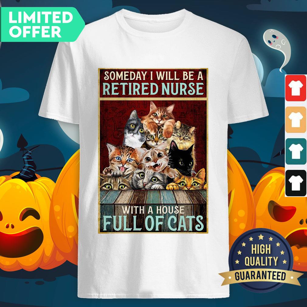 Official Someday I Will Be A Retired Nurse With A House Full Of Cats Shirt