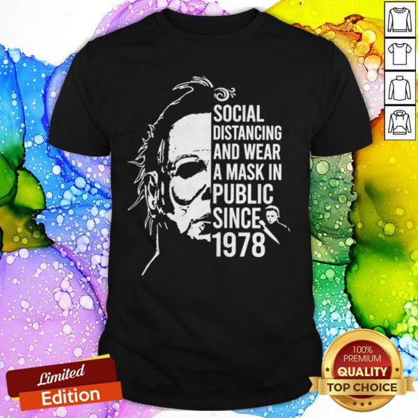 Pro Michael Myers Halloween Social Distancing And Wear A Mask In Public Since 1978 Shirt