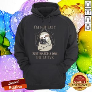 Sloth I’m Not Lazy Just Rolled A Low Initiative Hoodie