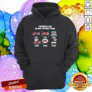 Things I Do In My Spare Time Drive Fire Trucks Look At Fire Trucks Research Fire Truck Hoodie