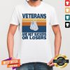 Veterans Are Not Suckers Or Losers Vintage Shirt