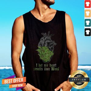 Weed I Bet My Heart Smells Like Weed Tank Top