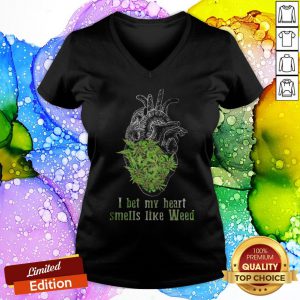 Weed I Bet My Heart Smells Like Weed V-neck