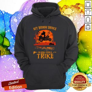 Witch My Broom Broke So Now I Ride A Trike Halloween Hoodie