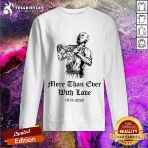 2020 Kobe Bryant More Than Ever With Love Sweatshirt