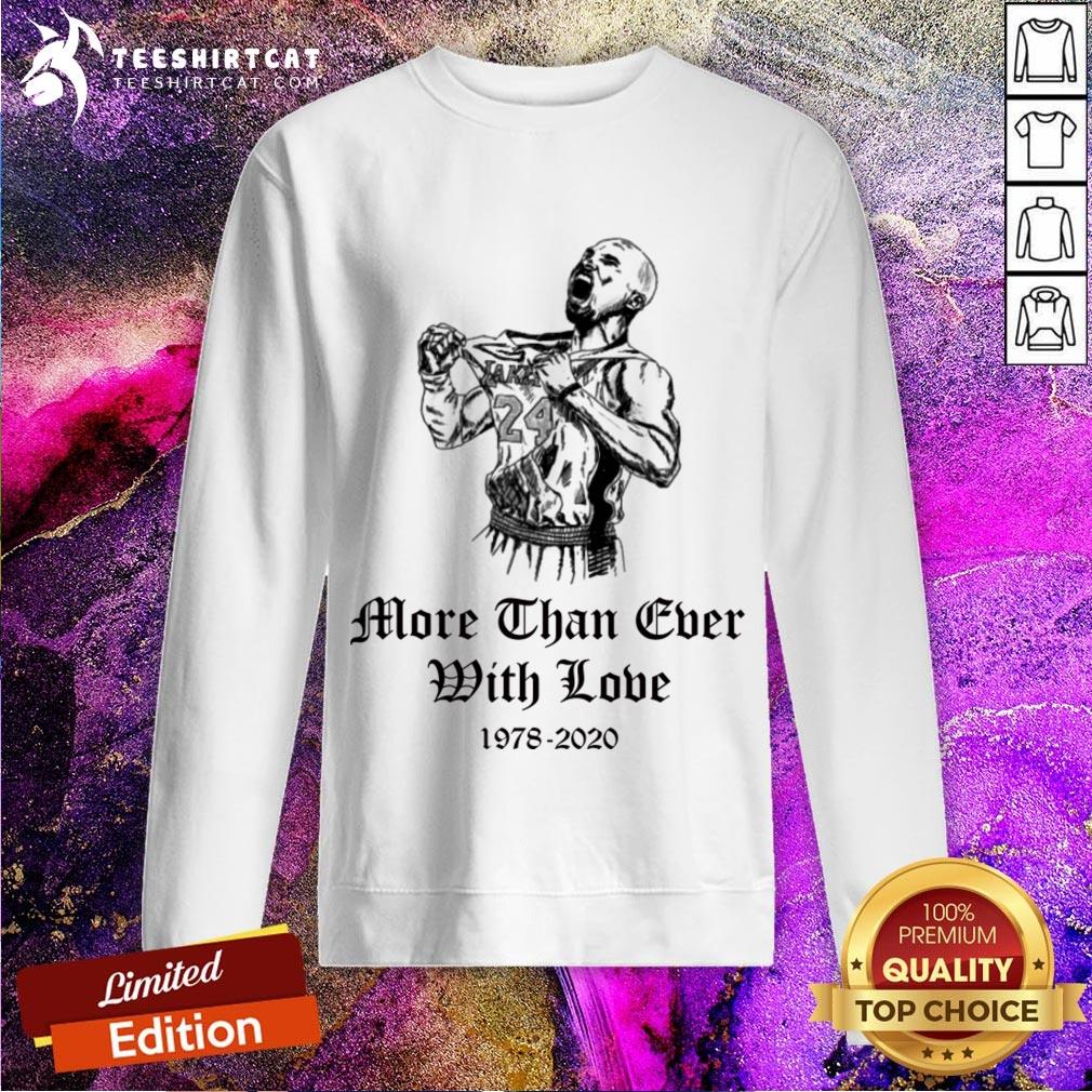 2020 Kobe Bryant More Than Ever With Love Sweatshirt