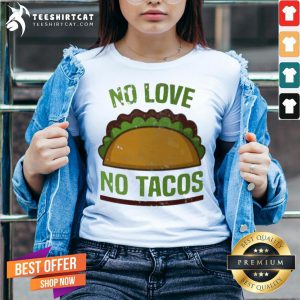 Awesome No Love No Tacos Food Grill Humor V Neck - Design By Teeshirtcat.com