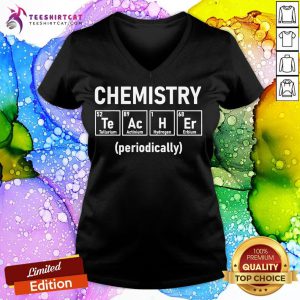 Chemistry Teacher Periodically Chemist Science Nerd School T-V Neck