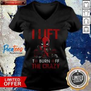 Deadpool I Lift To Burn Off The Crazy V Neck