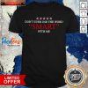 Don'T Ever Use The Word Smart With Me Donald Trump Shirt