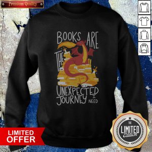 Dragon Books Are The Unexpected Journey I Need Sweatshirt