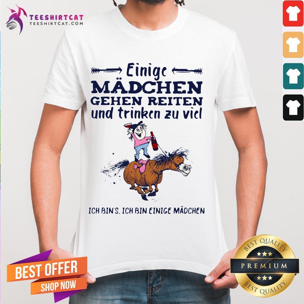 Einige Mädchen Gehen Reiten Und Trinken Zu Viel Ich Bin's Ich Bin Einige Madchen Shirt - Design By Teeshirtcat .com