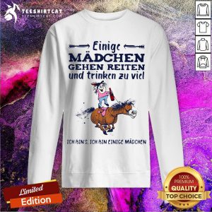 Einige Mädchen Gehen Reiten Und Trinken Zu Viel Ich Bin's Ich Bin Einige Madchen Sweatshirt - Design By Teeshirtcat .com