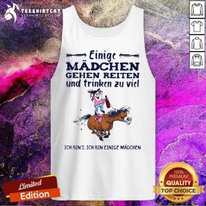 Einige Mädchen Gehen Reiten Und Trinken Zu Viel Ich Bin's Ich Bin Einige Madchen Tank Top - Design By Teeshirtcat .com