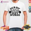 Funny Sorry This Guy Is AlreadyTaken By A Nurse Nursing Careers Shirt - Design By Teeshirtcat.com