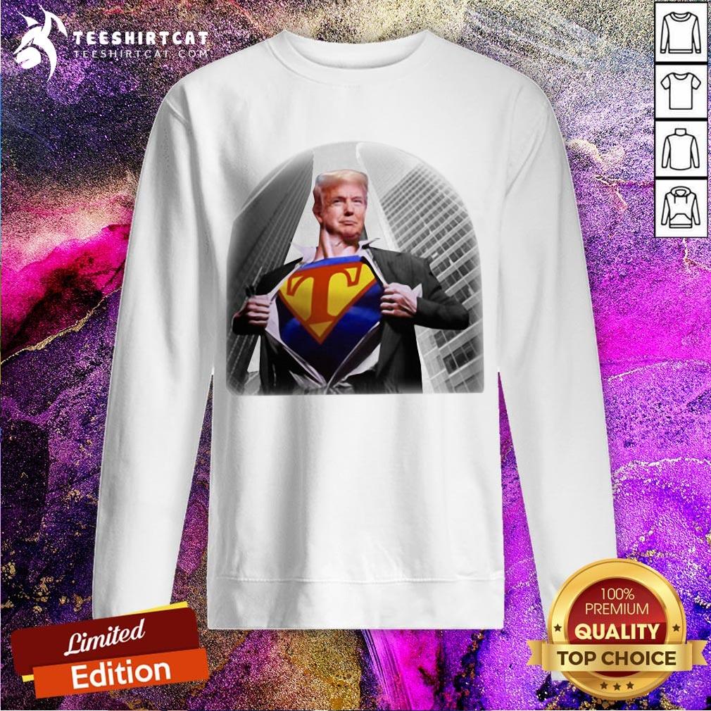 Good Hot Trump Superman Sweatshirt