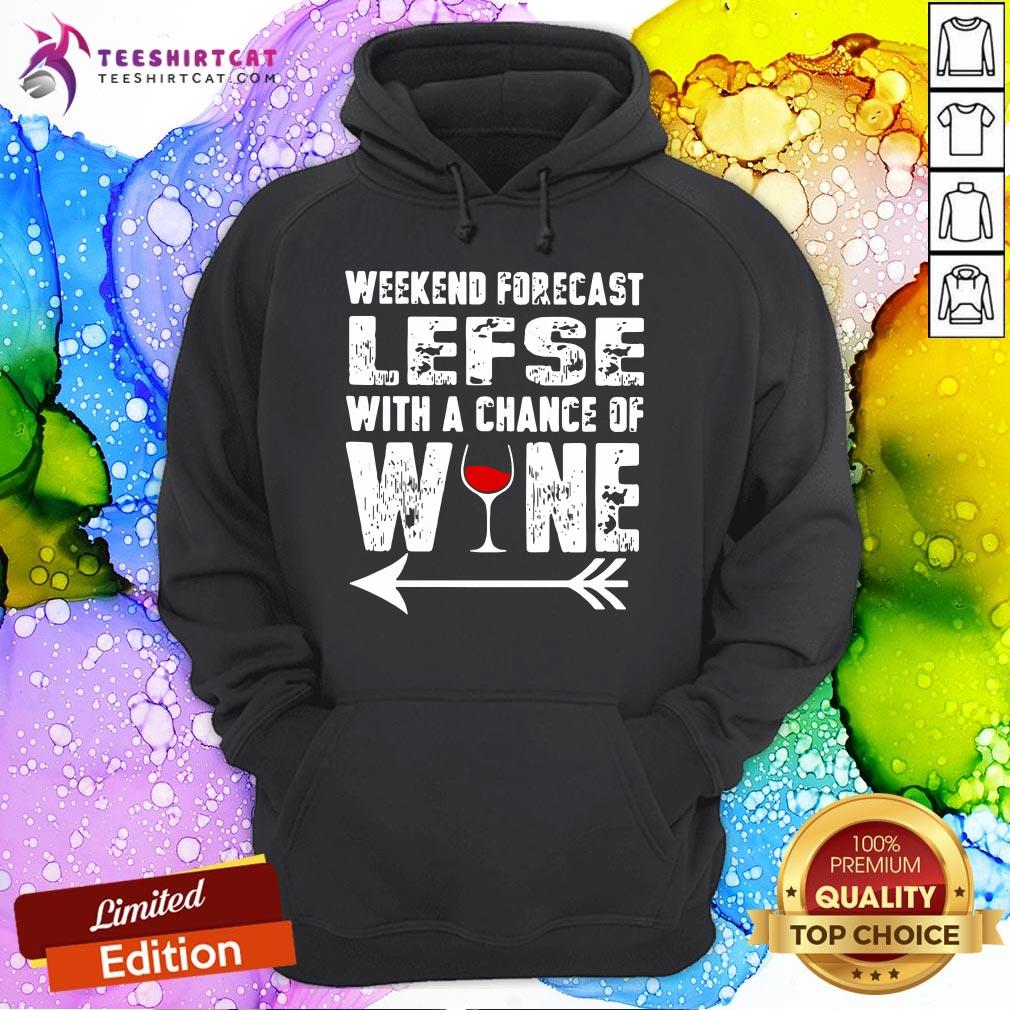 Good Weekend Forecast Lefse With A Chance Of Wine Hoodie - Design By Teeshirtcat.com Good Weekend Forecast Lefse With A Chance Of Wine Hoodie - Design By Teeshirtcat.com