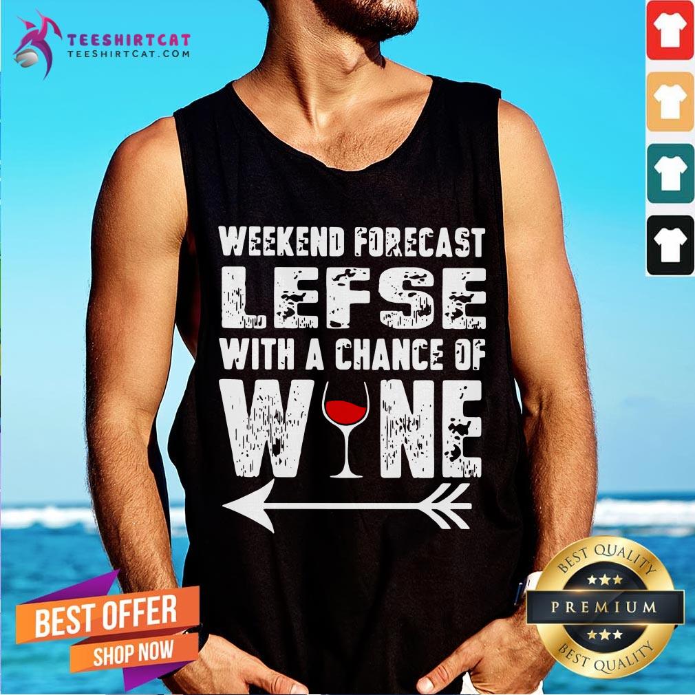 Good Weekend Forecast Lefse With A Chance Of Wine Tank Top - Design By Teeshirtcat.com Good Weekend Forecast Lefse With A Chance Of Wine Tank Top - Design By Teeshirtcat.com