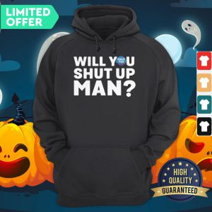 Hale Yes Will You Shut Up Man Hoodie
