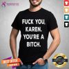Happy Fuck You Karen You'Re A Bitch Funny Vintage Style Shirt - Design By Teeshirtcat.com
