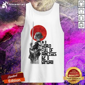 Hot In A World Full Of Princesses Be A Samurai Tank Top - Design By Teeshirtcat.com