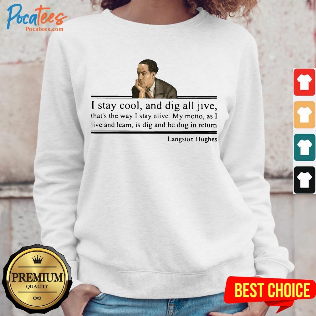 I Stay Cool And Dig All Jive Langston Hughes Sweatshirt