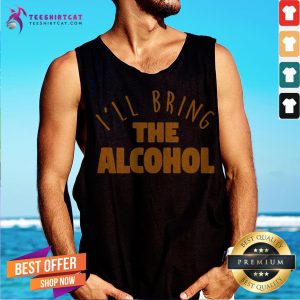 I'll Bring the Alcohol Tank Top