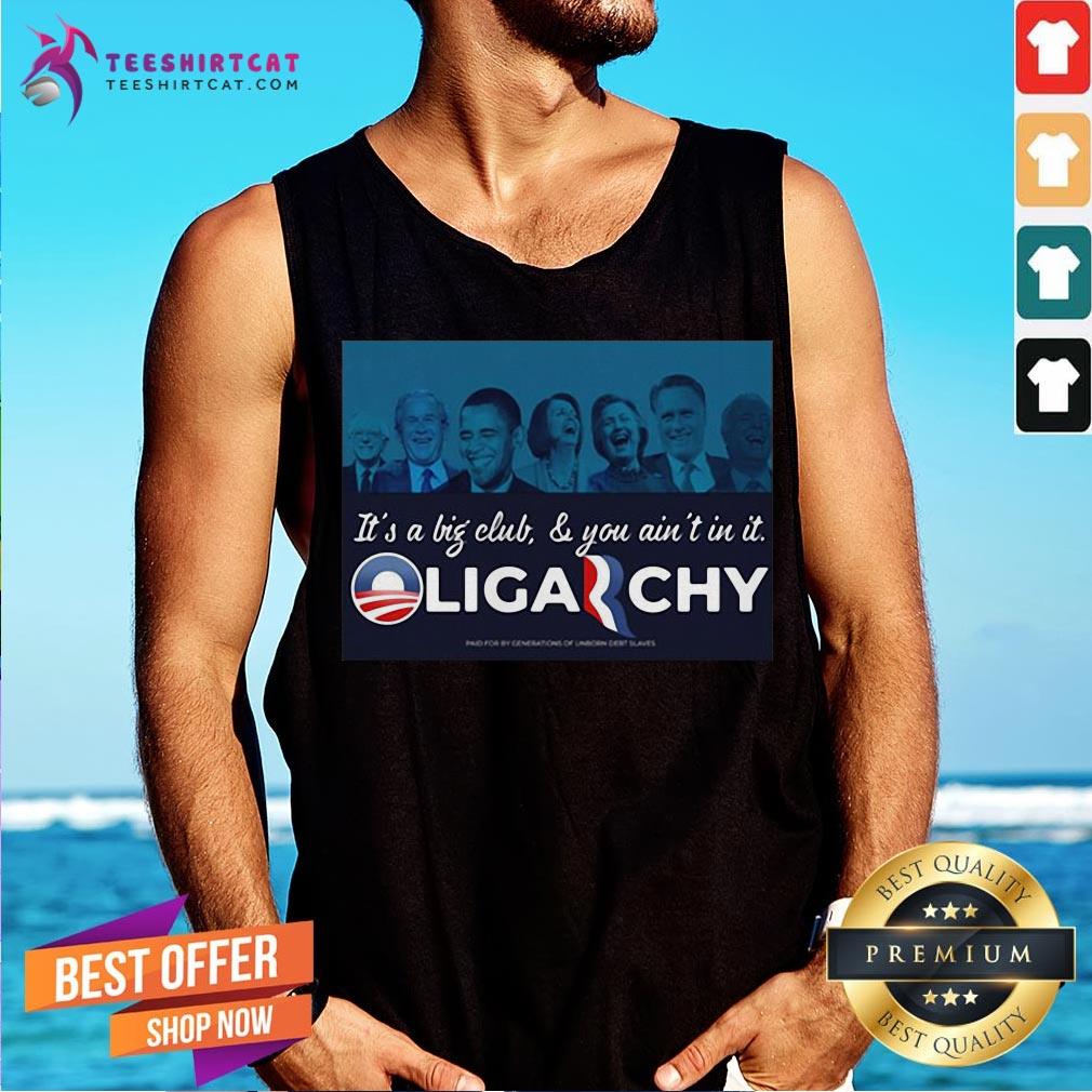It’s A Big Club And You Ain’t In It Oligarchy Tank Top