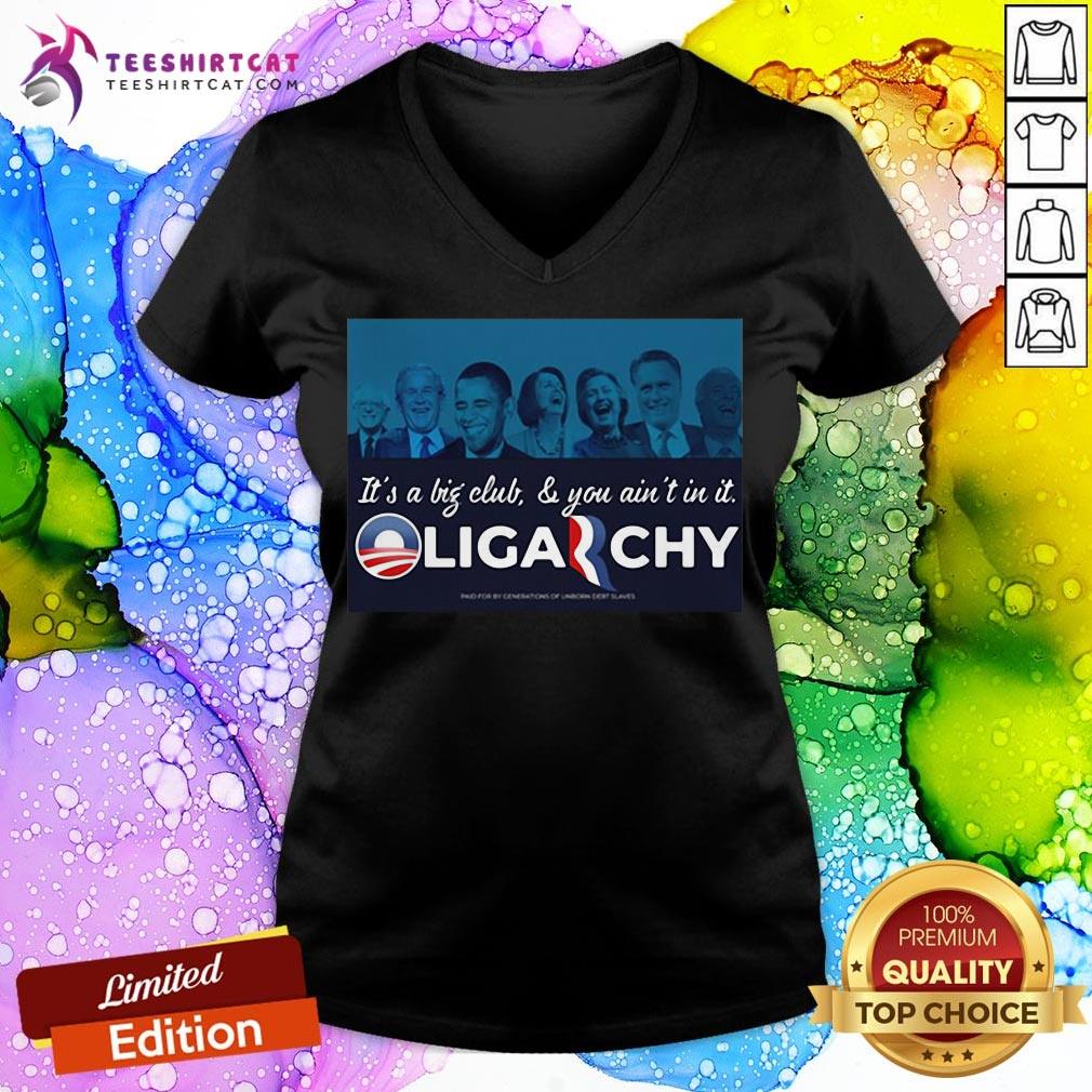 It’s A Big Club And You Ain’t In It Oligarchy V Neck