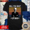 Joe Biden Will You Shut Up Man Vintage Shirt