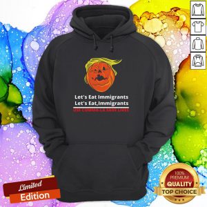 Let'S Eat Immigrants Trump Use Kamala Save Lives Hoodie