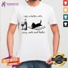 Life Is Better With Wine Cats And Books Shirt